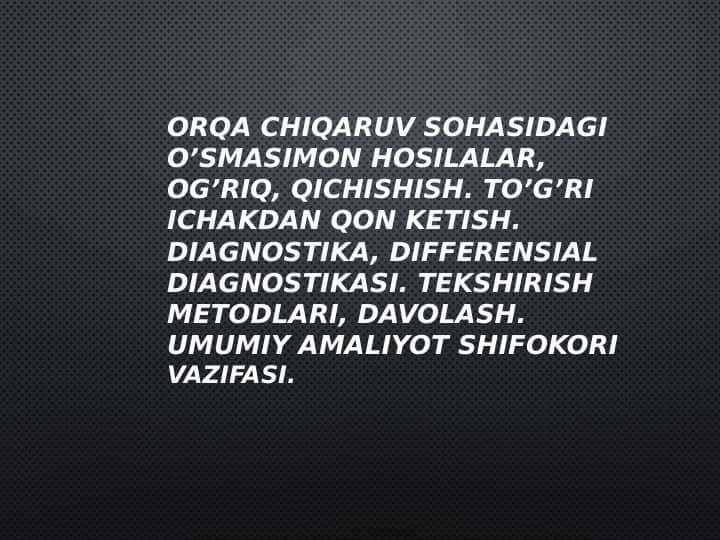Orqa chiqaruv sohasidagi o’smasimon hosilalar