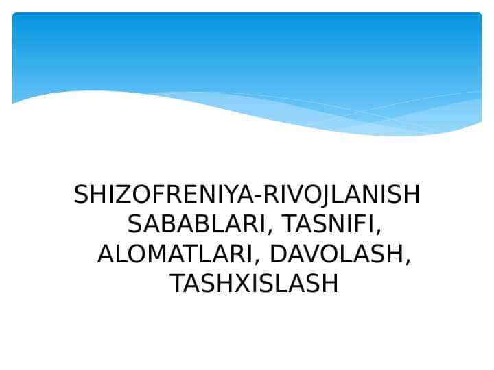 SHIZOFRENIYA-RIVOJLANISH SABABLARI, TASNIFI, ALOMATLARI, DAVOLASH, TASHXISLASH