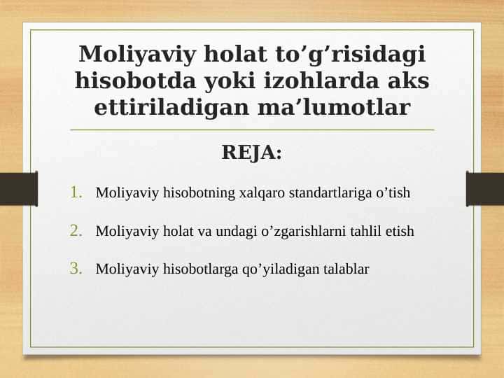 Moliyaviy holat to’g’risidagi hisobotda yoki izohlarda aks ettiriladigan ma’lumotlar