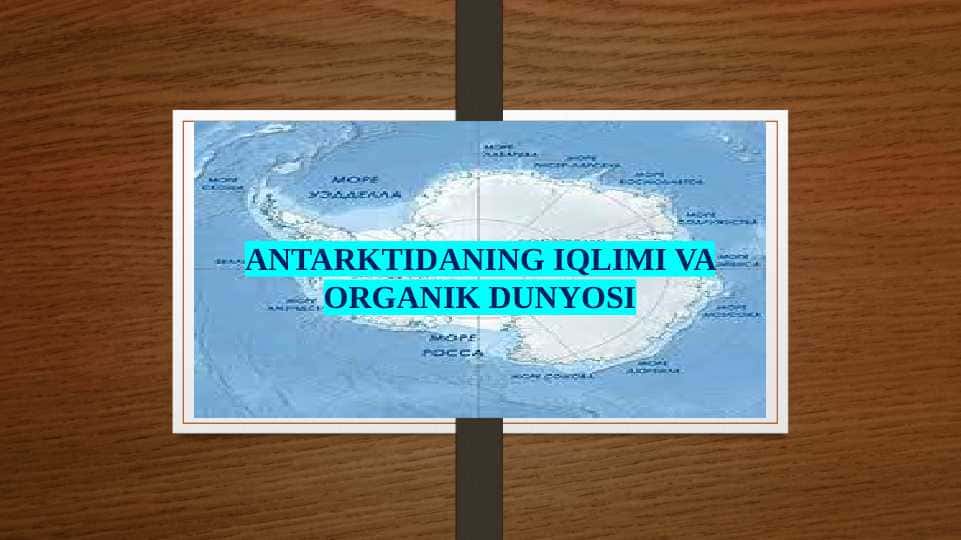 ANTARKTIDANING IQLIMI VA ORGANIK DUNYOSI