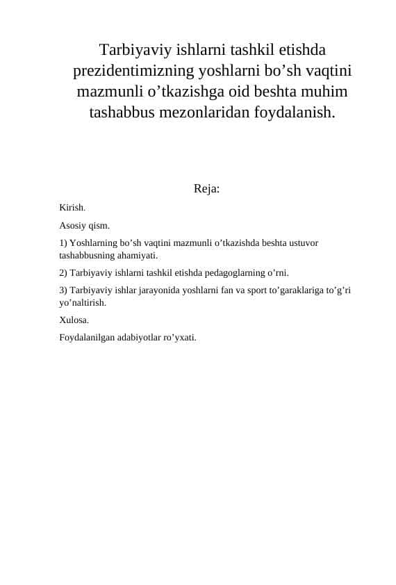 Tarbiyaviy ishlarni tashkil etishda prezidentimizning yoshlarni bo’sh vaqtini mazmunli o’tkazishga oid beshta muhim tashabbus mezonlaridan foydalanish.