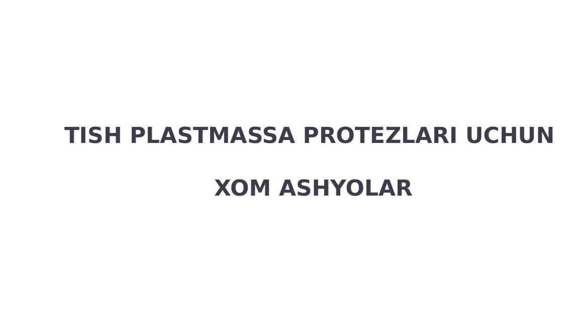 Tish Plastmassa Protezlari Uchun Xom Ashyolar