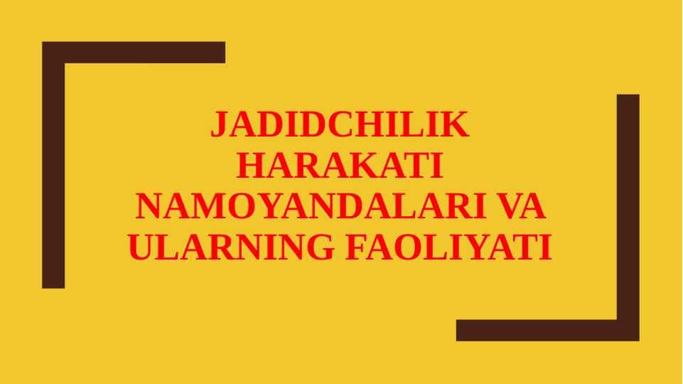 Jadidchilik harakati namoyandalari va ularning faoliyati