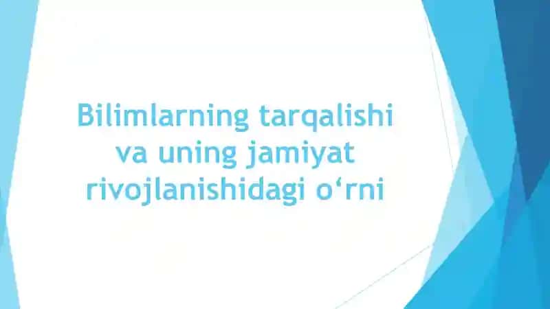 Bilimlarning tarqalishi va uning jamiyat rivojlanishida o'rni