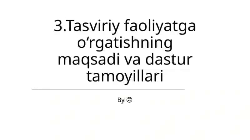 Tasviriy faoliyatga o‘rgatishning maqsadi va dastur tamoyillari