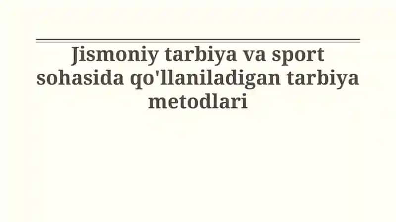 Jismoniy tarbiya va sport sohasida qo'llaniladigan tarbiya metodlari