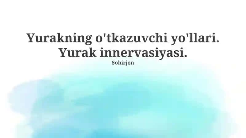 Yurakning o'tkazuvchi yo'llari. Yurak innervasiyasi
