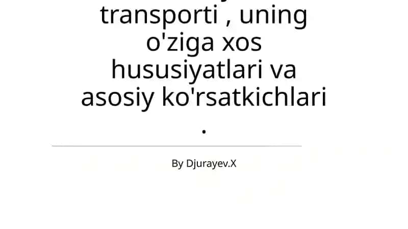 Temir yo'l transporti, uning o'ziga xos hususiyatlari va asosiy ko'rsatkichlari