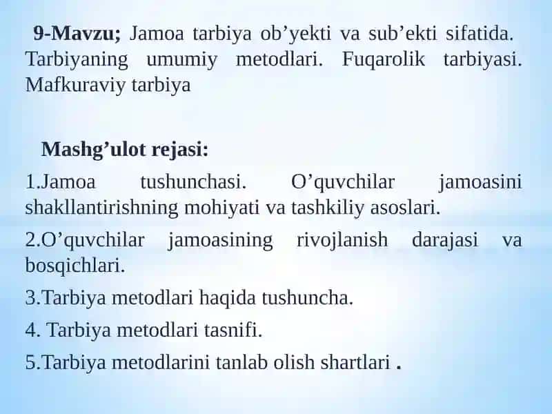 Jamoa tarbiya ob’yekti va sub’ekti sifatida.Tarbiyaningumumiymetodlari.Fuqarolik tarbiyasi. Mafkuraviy tarbiya