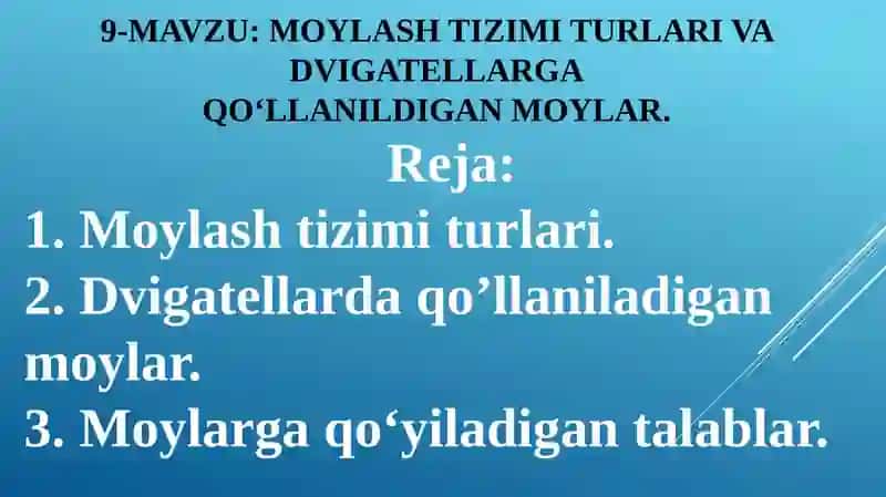 MOYLASH TIZIMI TURLARI VA DVIGATELLARGAQO‘LLANILDIGAN MOYLAR