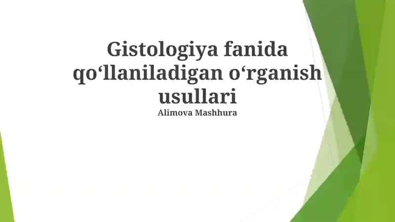 Gistologiya fanida qoʻllaniladigan oʻrganish usullari