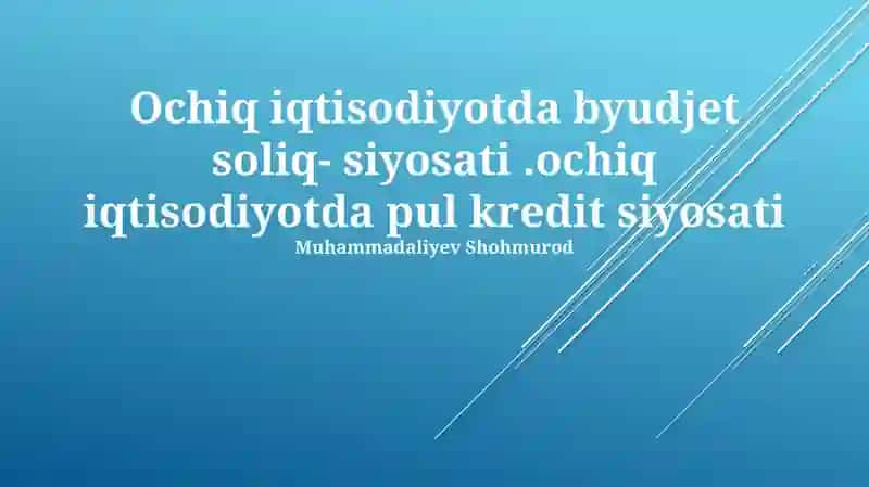 Ochiq iqtisodiyotda byudjet soliq- siyosati.ochiq iqtisodiyotda pul kredit siyosati