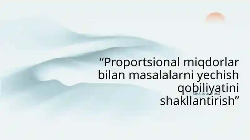 Proportsional miqdorlar bilan masalalarni yechish qobiliyatini shakllantirish