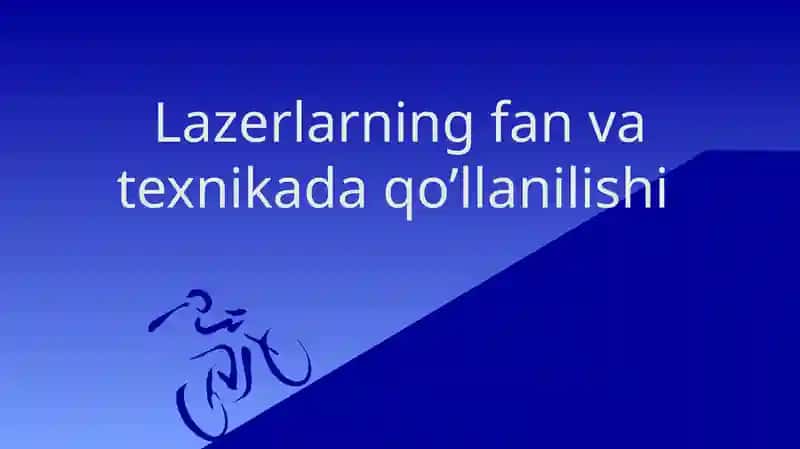 Lazerlarning fan va texnikada qo’llanilishi