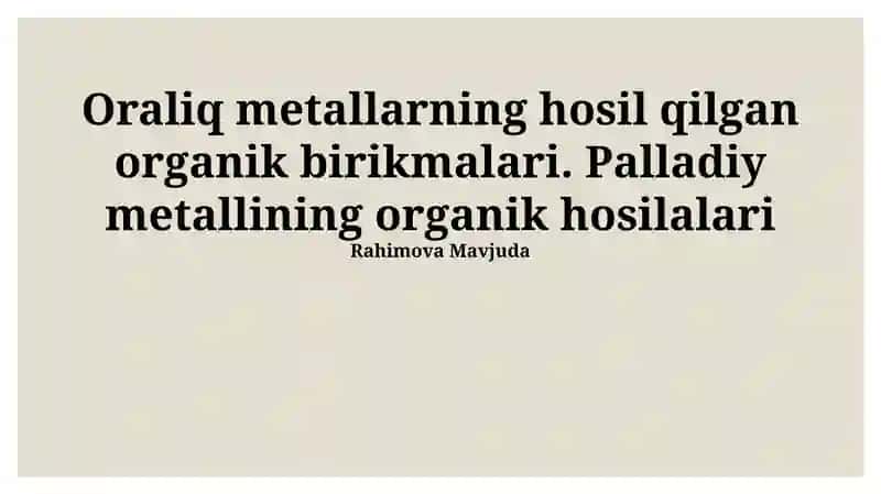 Oraliq metallarning hosil qilgan organik birikmalari