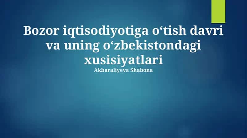 O'zbekistonda Bozor Iqtisodiyotiga O'tish Davri va uning O'zbekistondagi Xusisiyatlari