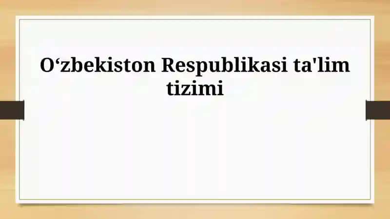 O'zbekiston Respublikasi ta'lim tizimi