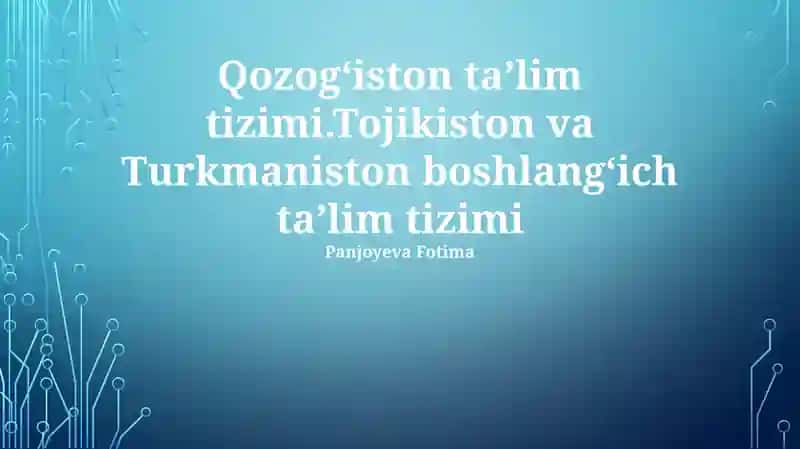 Qozog'iston ta'lim tizimi, Tojikiston va Turkmaniston boshlang'ich ta'lim tizimi