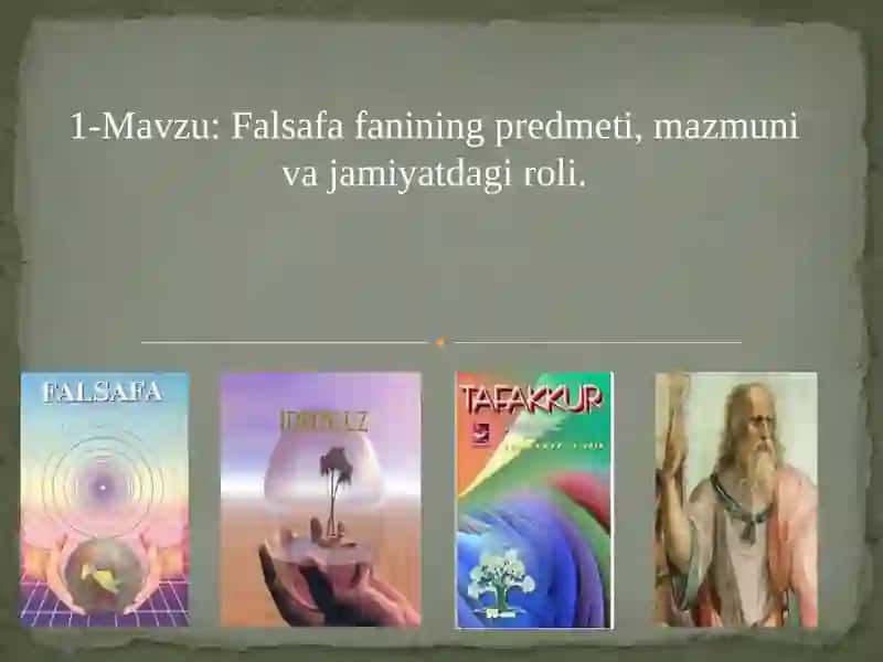 Falsafa fanining predmeti, mazmuni va jamiyatdagi roli
