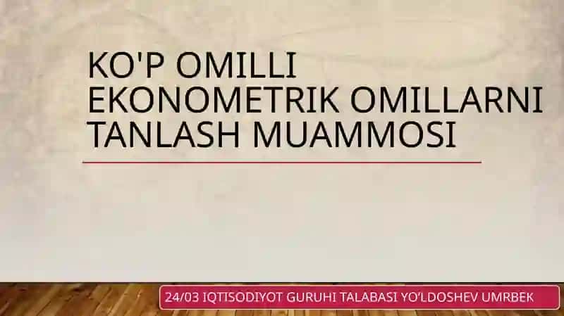 Ko'p Omilli Ekonomertrik Omillarni Tanlash Muammosi