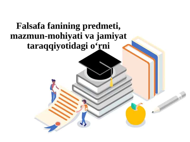 Falsafa fanining predmeti, mazmun-mohiyati va jamiyat taraqqiyotidagi o‘rni