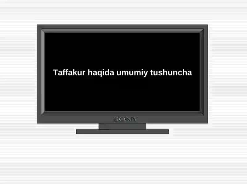 Taffakur haqida umumiy tushuncha