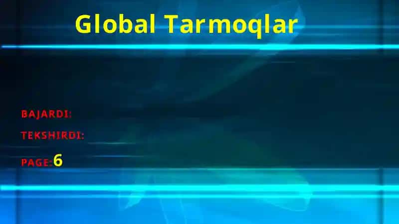 Golobal Tarmoqlar mavzusi fan AKT