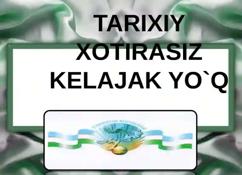 Tarixiy xotirasiz kelajak yo`q