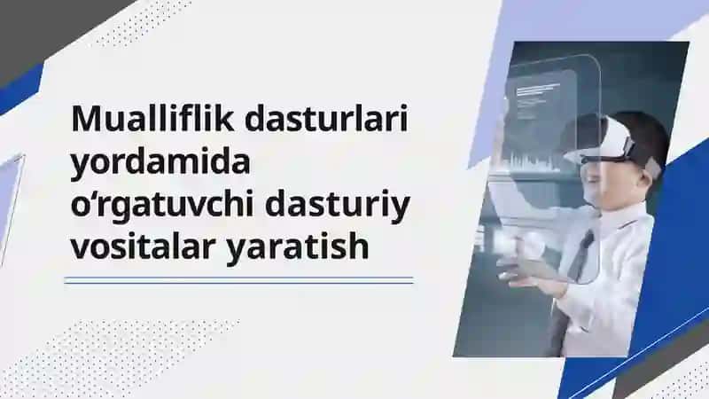 Mualliflik dasturlari yordamida o‘rgatuvchi dasturiy vositalar yaratish