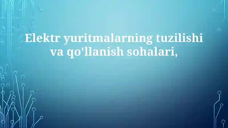 Elektr yuritmalarning tuzilishi va ishlatish