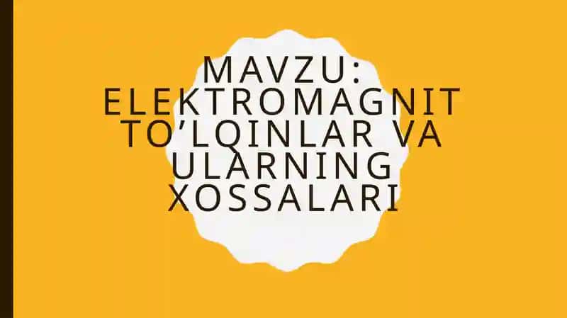ELEKTROMAGNIT TO’LQINLAR VA ULARNING XOSSALARI