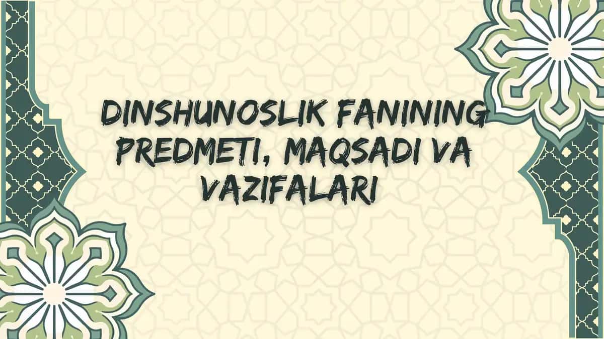 Dinshunoslik fanining predmeti, maqsadi va vazifalari