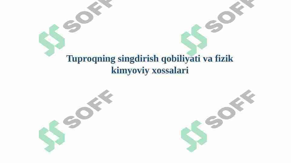 Tuproqning singdirish qobiliyati va fizik kimyoviy xossalari
