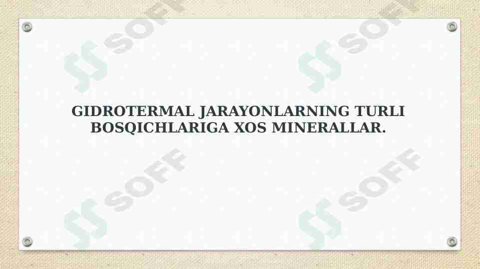 Gidrotermal jarayonlarning turli bosqichlariga xos minerallar.