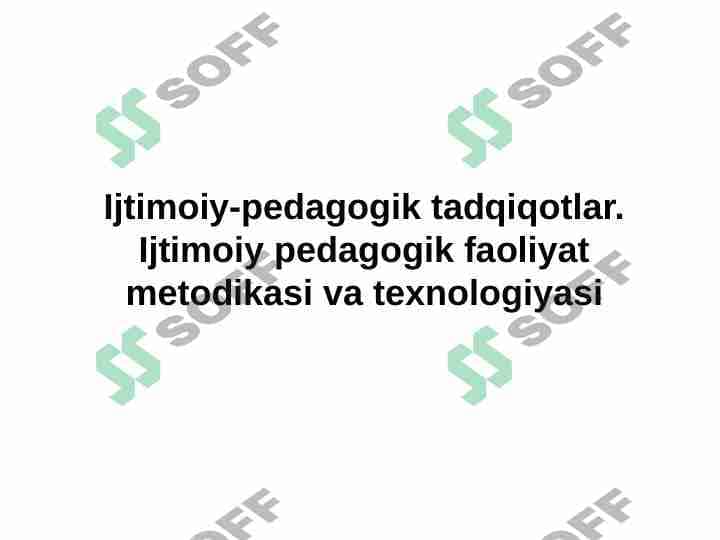 Ijtimoiy-pedagogik tadqiqotlar. Ijtimoiy pedagogik faoliyat metodikasi va texnologiyasi