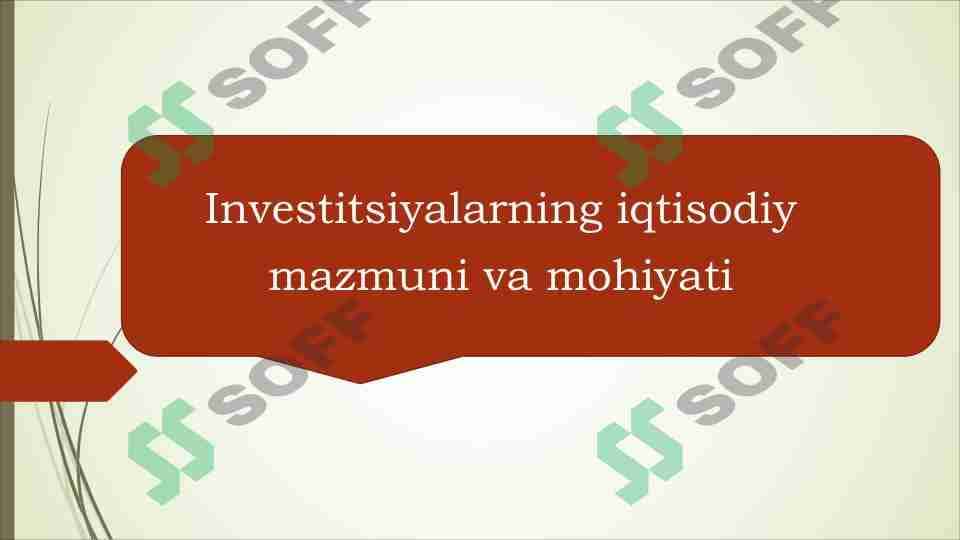 Investitsiyalarning iqtisodiy mazmuni va mohiyati