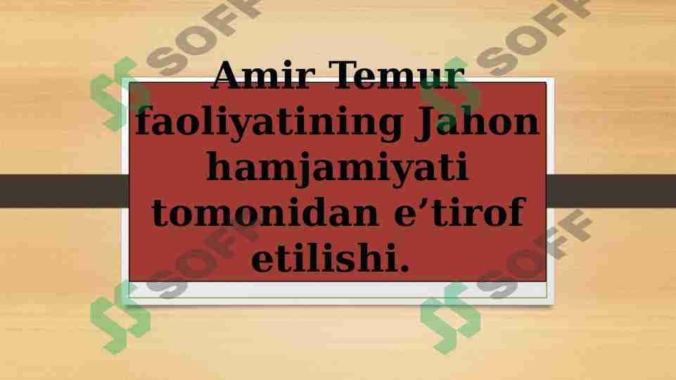 Amir Temur faoliyatining Jahon hamjamiyati tomonidan e’tirof etilishi