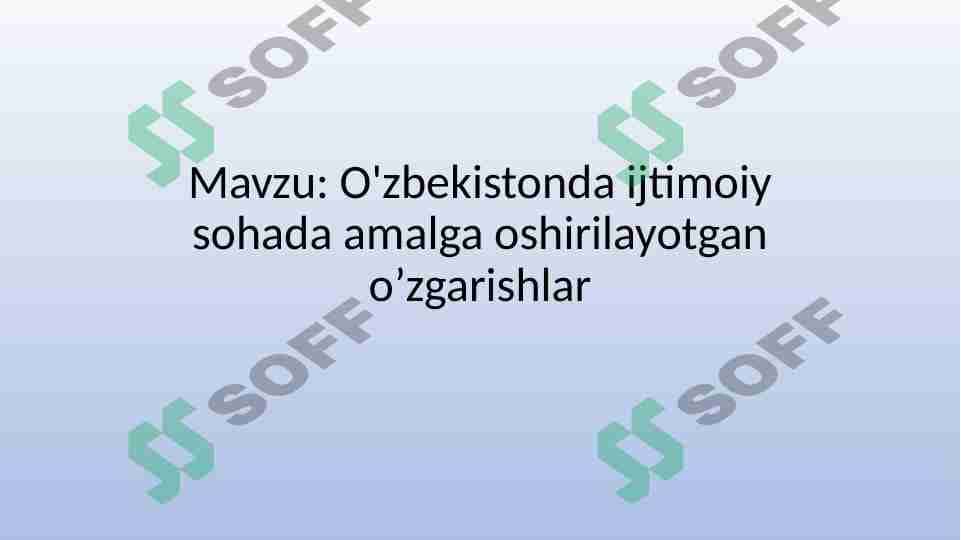 O'zbekistonda ijtimoiy sohada amalga oshirilayotgan o’zgarishlar