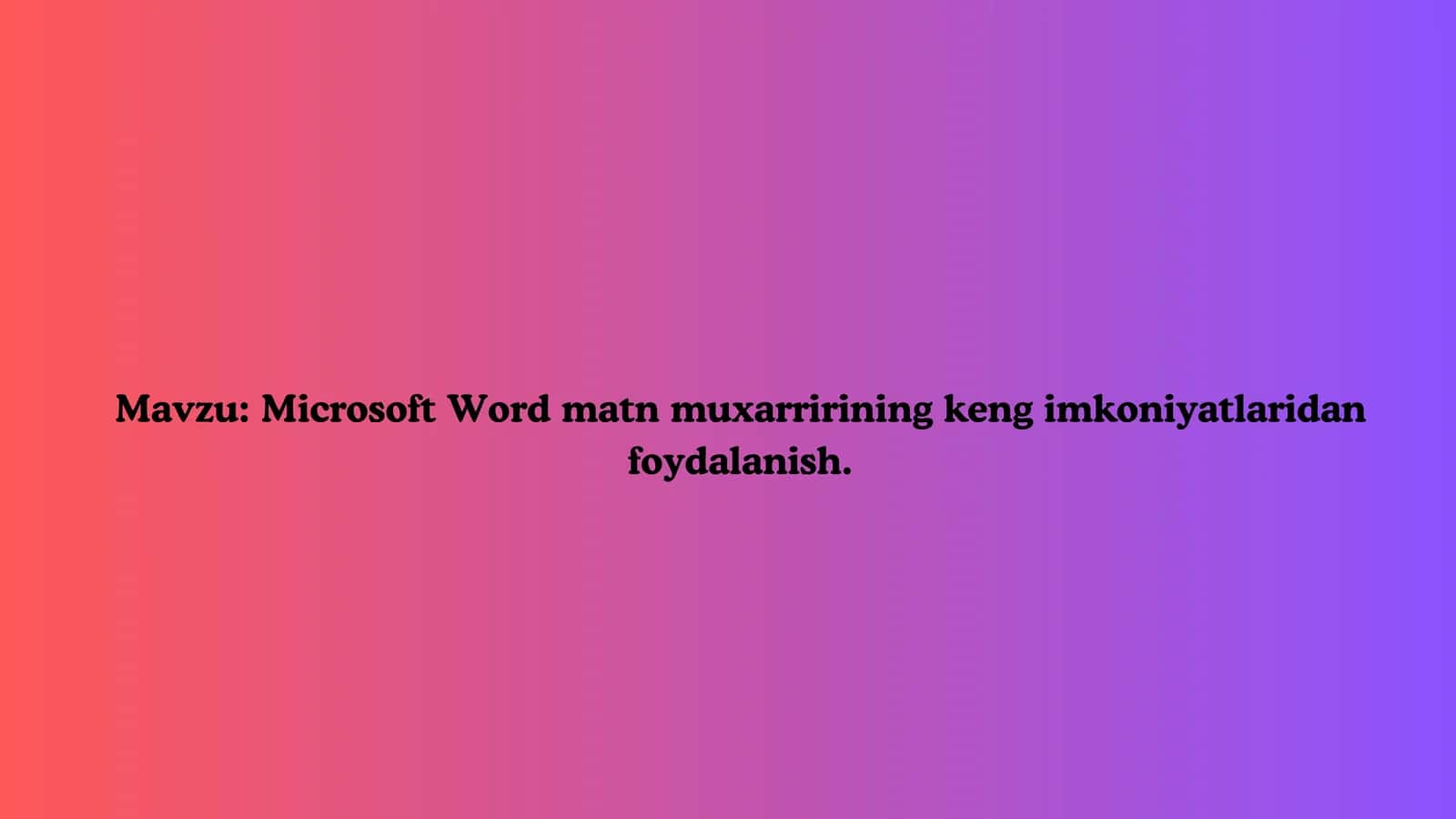 Microsoft Word matn muxarririning keng imkoniyatlari