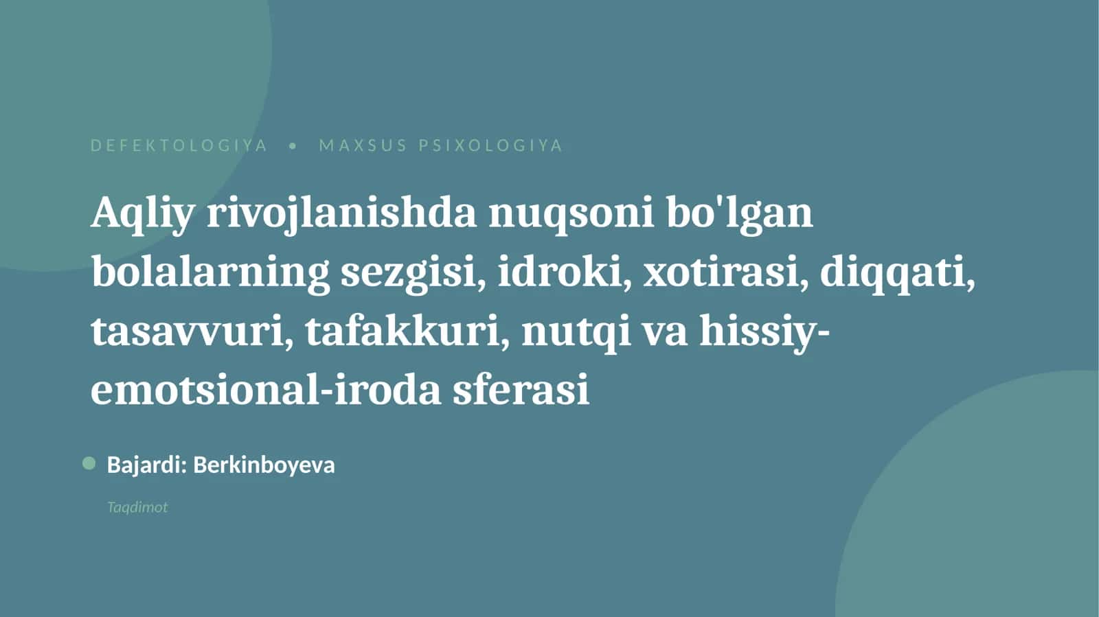 Aqliy rivojlanishda nuqsoni bo'lgan bolalarning sezgisi, idroki, xotirasi, diqqati, tasavvuri, tafakkuri, nutqi va hissiy-emotsional-iroda sferasi