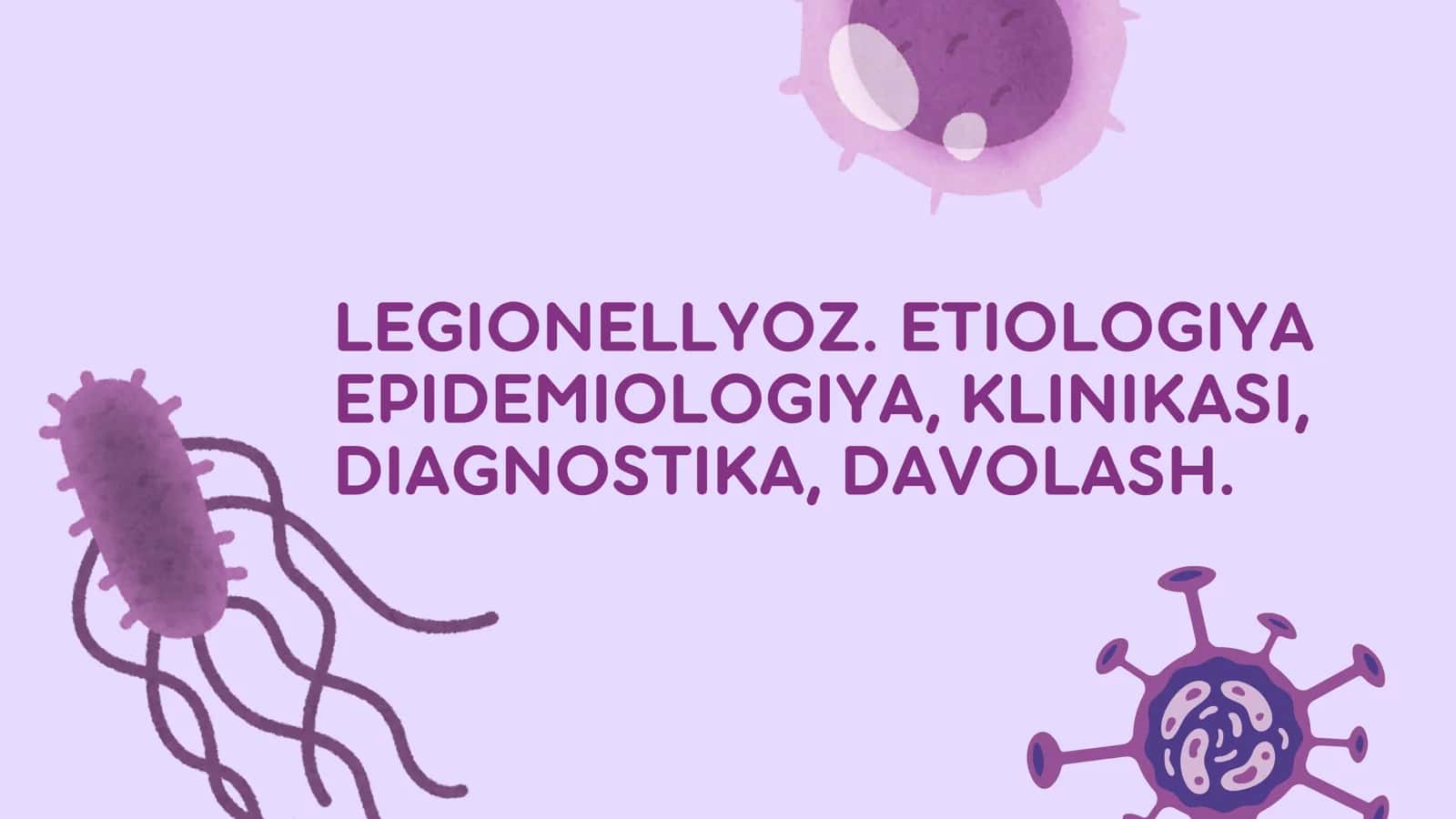 Legionellyoz. Etiologiya epidemiologiya, klinikasi, diagnostika, davolash