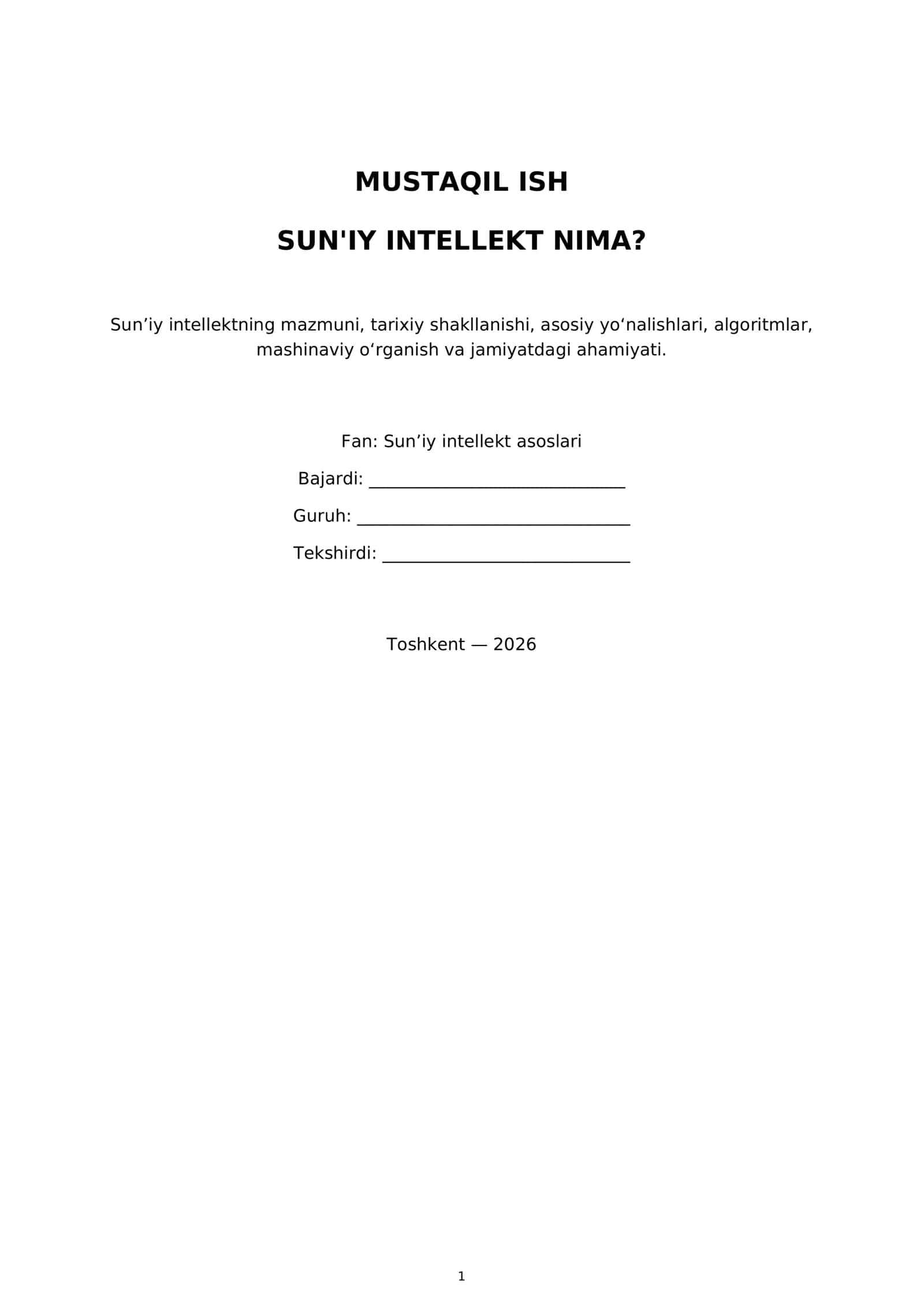 Sun’iy intellektning mazmuni, tarixiy shakllanishi, asosiy yo‘nalishlari, algoritmlar, mashinaviy o‘rganish va jamiyatdagi ahamiyati