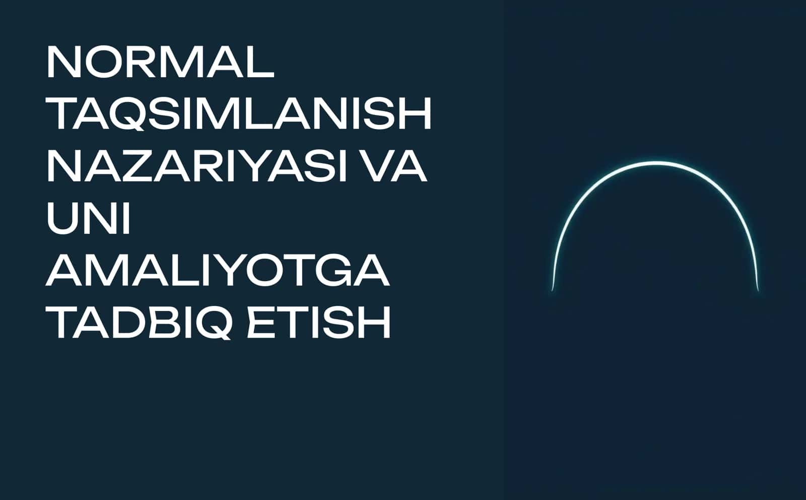 NORMAL TAQSIMLANISH NAZARIYASI VA UNI AMALIYOTGA TADBIQ ETISH