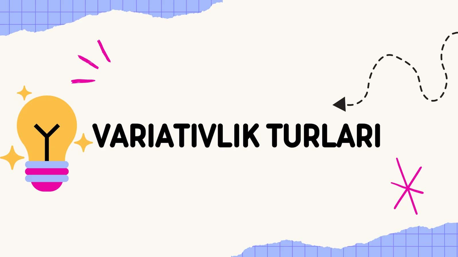 VARIATIVLIK TURLARI