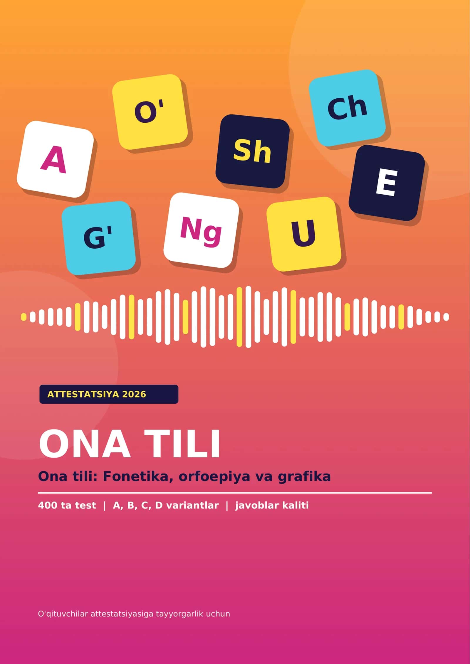Ona tili: Fonetika, orfoepiya va grafika kitobi (400 ta test, javoblar kaliti bilan) tayyor.