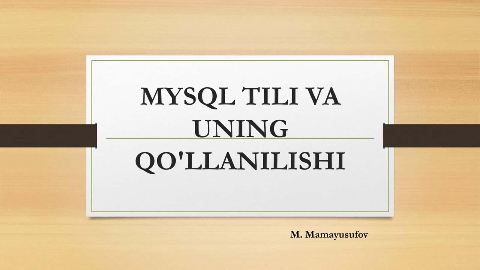 MYSQL TILI VA UNING QO'LLANILISHI