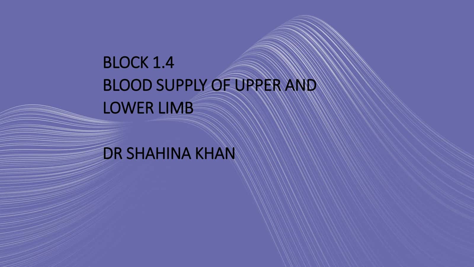 BLOOD SUPPLY OF UPPER AND LOWER LIMB
