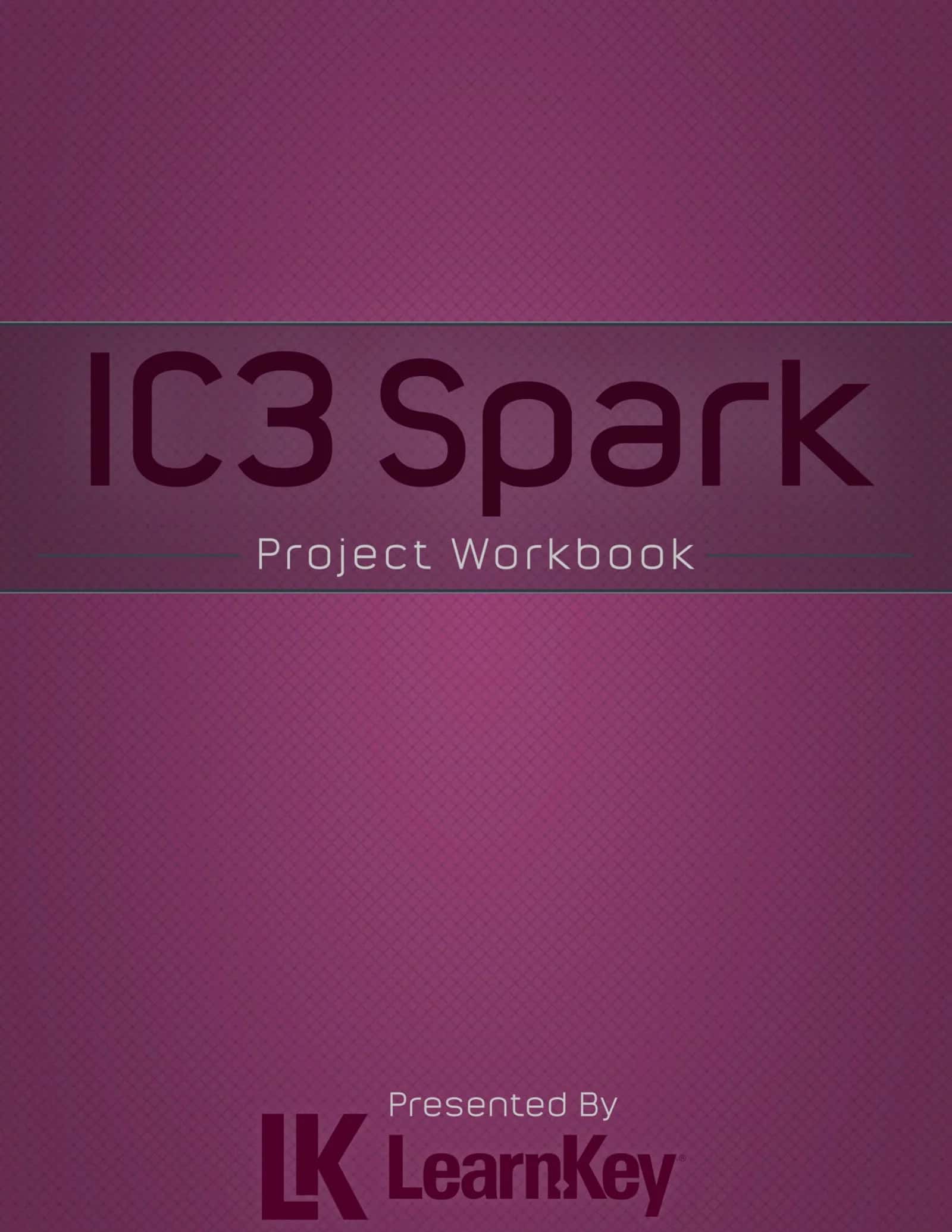 IC3 Spark Project Workbook Teacher