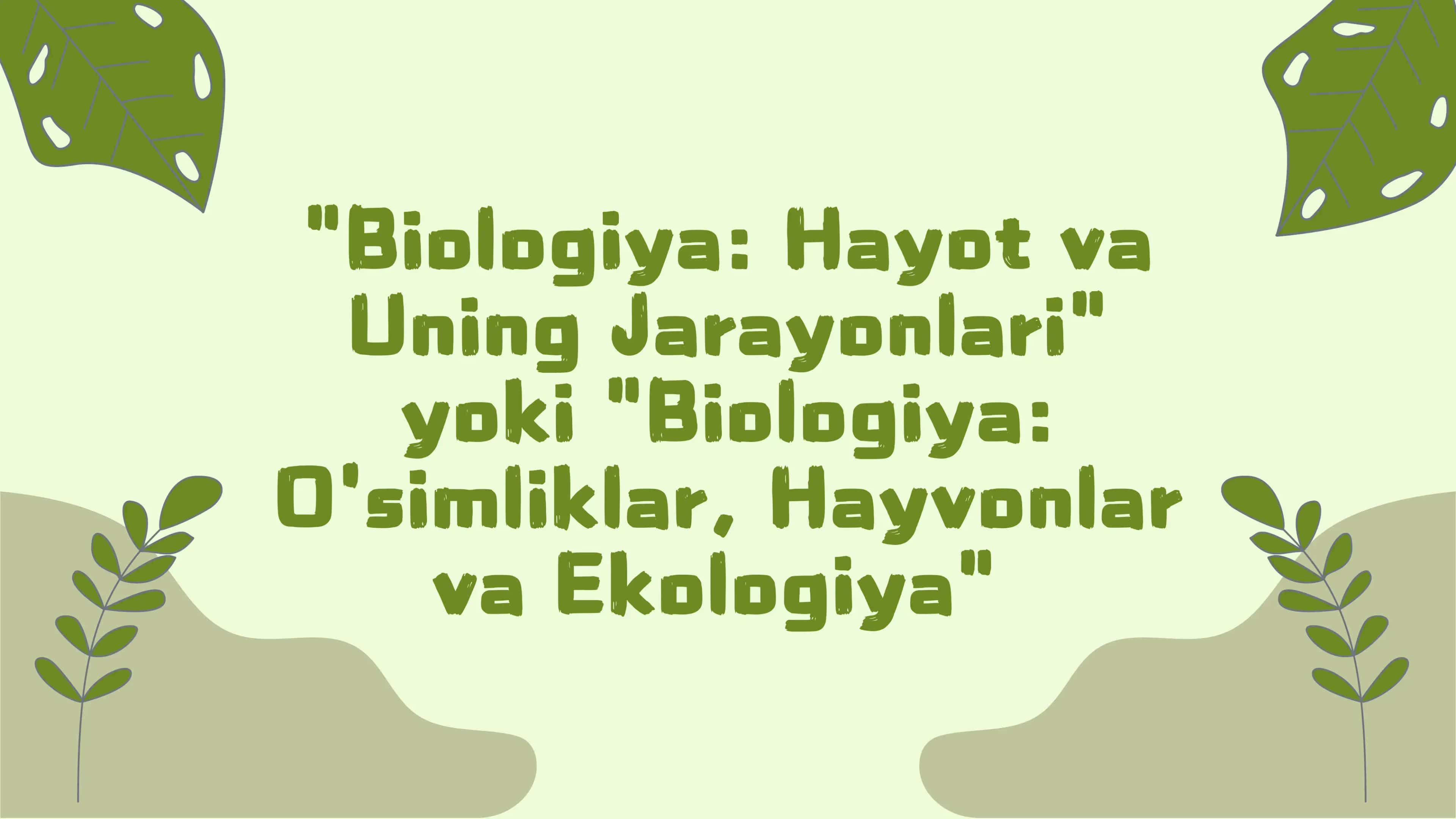 Biologiya: Hayot va Uning Jarayonlari