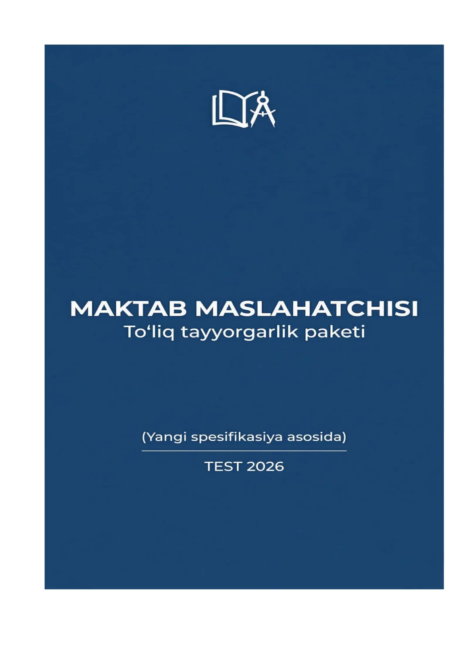 Maktab maslahatchisi: To‘liq tayyorgarlik paketi (Yangi spesifikasiya asosida) test 2026